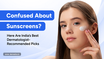 Best Sunscreen in India (2025): Dermatologist-Recommended Choices for Every Skin Type